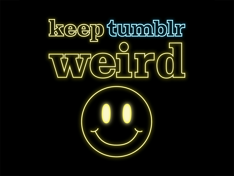 Keep tumblr weird animatedgif animation design gif graphic design happy face neon neon light neon sign tumblr typogaphy vector
