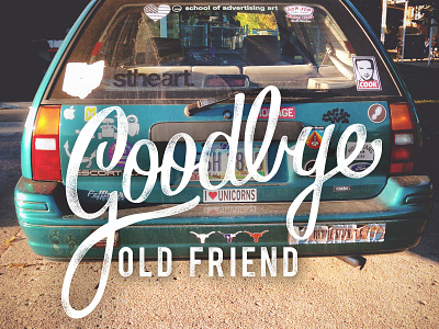 Goodbye Old Friend distressed first car hand type old typography