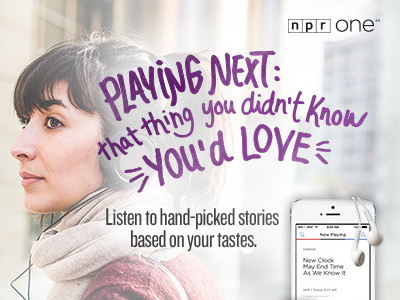 NPR One campaign ad app ad art direction digital hand lettering npr public radio