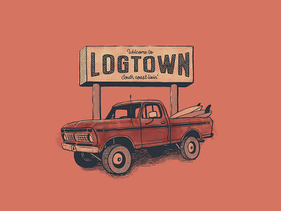 Welcome to logtown design illustration logging longboard pickup truck retro surf surfing truck typography vintage