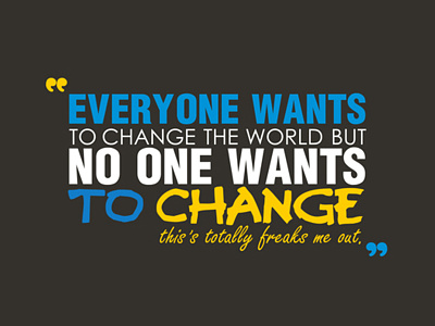 Everyone wants to change but..!! typography