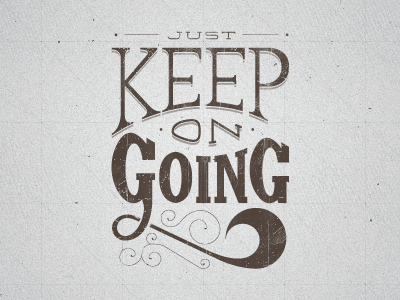 Just Keep on Going calligraphy stencil type typography