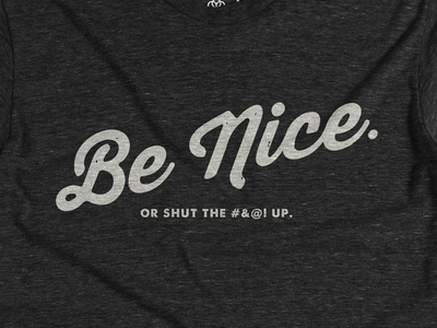 Be Nice, Or...