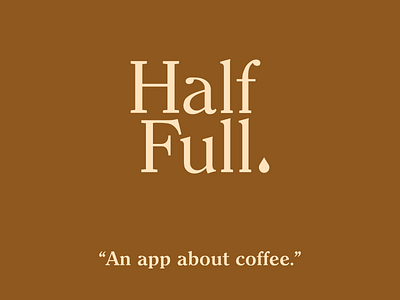 Half Full. An app about coffee.