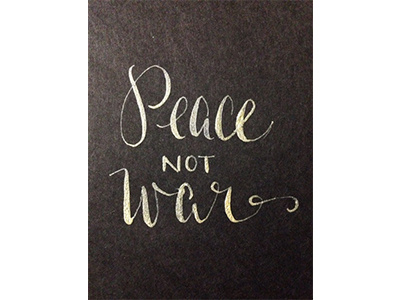 "Peace not War"