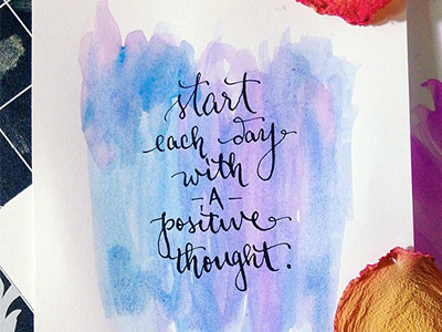 "Start each day with a positive thought" calligraphy daily days handwriting ink moderncalligraphy paint positive quotes reminder watercolor words