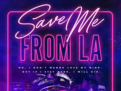 Fake Movie Poster: Save Me From LA city design graphic design lightroom movie movie poster music neon photo editing photo manipulation photoshop poster song typography