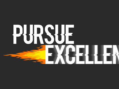 Pursue Excellence app branding design digital design fire graphic design illustration inspiration lettering lit logo mobile motivation poster print text type typography vector wallpaper