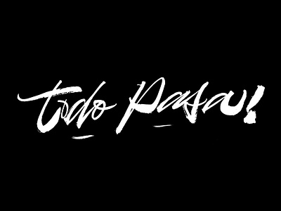 Todo Pasa black and white brush brush and ink brushcalligraphy caligrafia calligraffiti calligraphy design dribbble expression expressive expressive typography gestual hand crafted handmade handmadelettering ink script typography