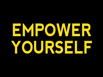 Empower Yourself design empower empowerment self care self improvement yourself