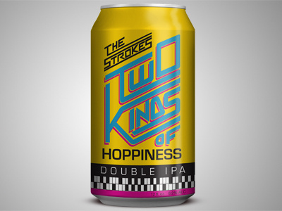 Two Kinds Of Hoppiness Can Dribbble graphic design the strokes typography