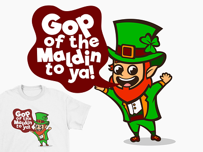 Shirt Design for 'Gop of the Maldin to ya!'