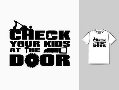 Shirt Design for Check Your Kids at the Door design graphic design shirt typography vector woodworking