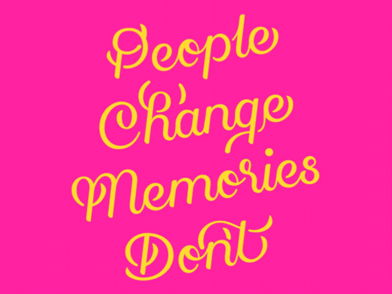 Digital Lettering - People Change Memories Dont animation design digital digital lettering graphic design illustration lettering motion motion design motion graphics quotes