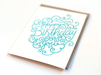 Happy Birthday To You Letterpress Card calligraphy card flourishes greeting card hand lettered hand lettering happy birthday illustrated letterpress script typeography
