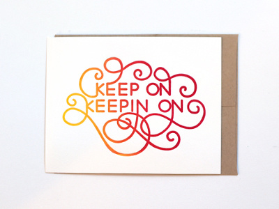 Keep On Keepin On Letterpressed Card calligraphy card flourishes greeting card hand lettered hand lettering illustrated keep on keepin on letterpress script typeography