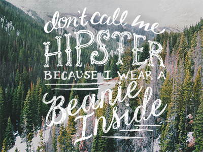 Don't call me hipster. calligraphy colorado design hand done type hand lettering lettering lockup type type layout typeography