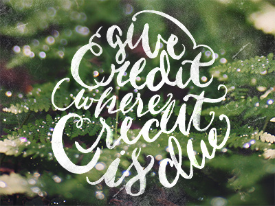Give Credit bokeh calligraphy design hand done type hand lettering lettering lockup type type layout typeography