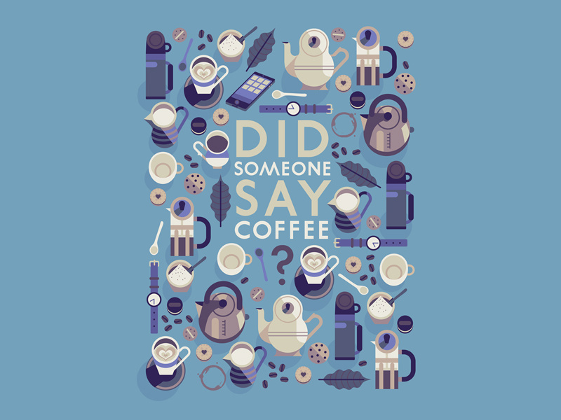 Did Someone Say Coffee? flask cafetiere biscuit milk teaspoon sugar kettle leaf coffee tea
