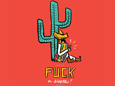 Fuck A Siesta american chicano hand drawn illustration mexican photoshop siesta