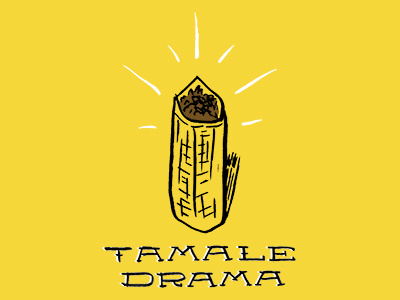 Tamale Drama drama food hand drawn handlettering illustration mexican southwest tamale typography