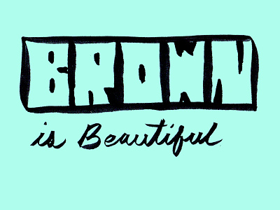 Brown is Beautiful black brown chicana diversity girls latina lettering xicana