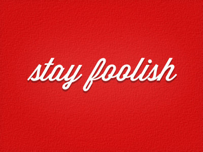 Stay Foolish red typography