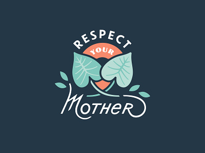 Respect Your Mother badge badgedesign custom type earthday lockup mother nature plants