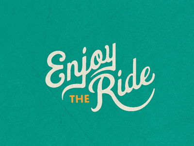Enjoy the Ride campaign design custom type print script texture type lockup vintage vintage font