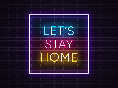 Let's Stay Home appeal banner corona virus coronavirus covid 19 epidemic glowing typography headline human health illustration lets measure neon light pandemic prevention reduce the spread self isolation stay home tag text