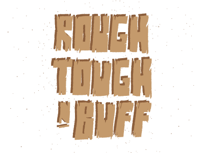 Rough, Tough and Buff distress handwritten