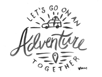 Let's Go On An Adventure collaboration marker road trip sketch travel type