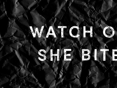 watch out she bites analog monochrome texture type typography