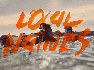 Local Natives hand drawn local natives paul granese script typography