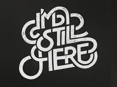 I'm Still Here lettering paul granese type typography