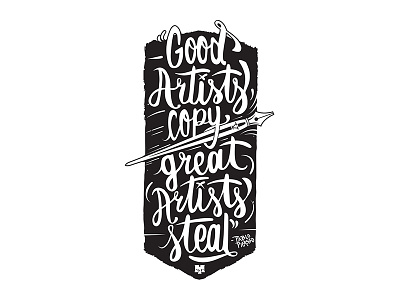 Good Artists copy, Great Artists steal calligraphy font illustration sketch type typography