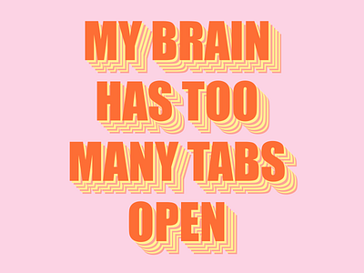 My brain has too many tabs open