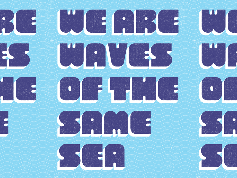 We Are Waves Of The Same Sea coronavirus covid19 empathy kindness letters philosophy quote sea seneca stoicism together type typography water waves