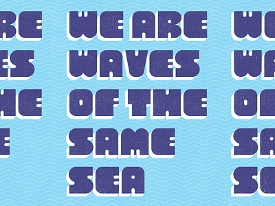 We Are Waves Of The Same Sea coronavirus covid19 empathy kindness letters philosophy quote sea seneca stoicism together type typography water waves