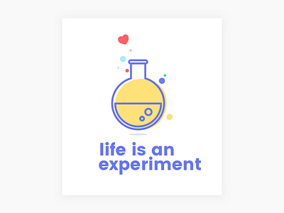 Life is an experiment chemistry experiment lab life