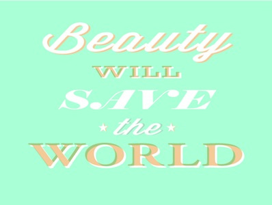 Beauty will save the World