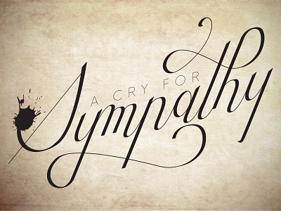 A Cry For Sympathy custom lettering hand lettering illustrator script lettering