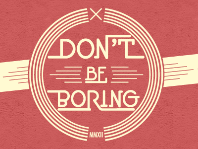 Dont Be Boring 2
