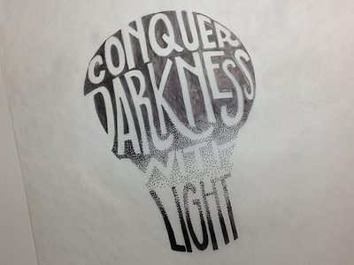 Conquer Darkness darkness ink lettering light sketching stipple