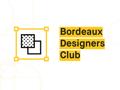 Bordeaux Designers Club 2.0 bordeaux branding club community design geometry graphic identity logo slack yellow