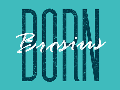 Brosius Born brosius camp texture typography