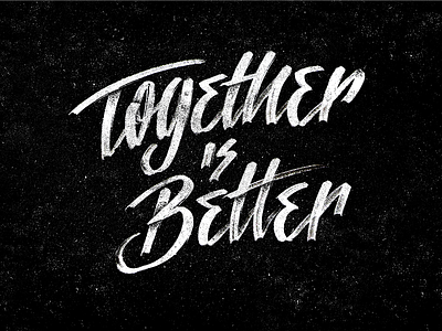 Together is Better ( it is, really) better black custom together type typo typography white