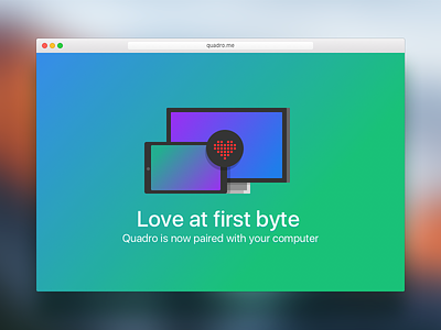 Love at first byte - Pairing Success app computer ios onboarding pairing quadro