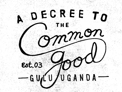 Common Good a decree common drawn good gulu hand invisible children script type uganda