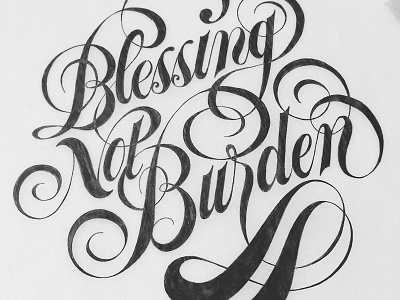 Blessing not Burden decorative design lettering ligature ornate script shirt typography